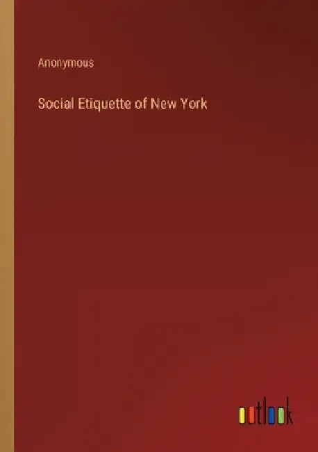 Social Etiquette of New York by Anonymous