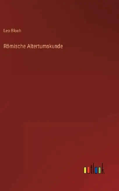 Römische Altertumskunde by Bloch, Leo