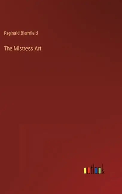 The Mistress Art by Reginald Blomfield