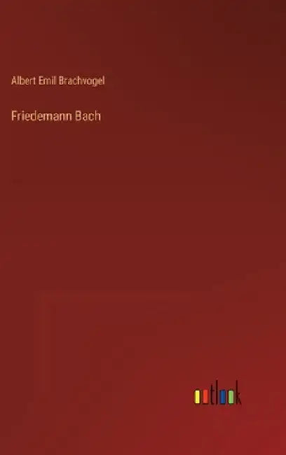 Friedemann Bach by Brachvogel, Albert Emil