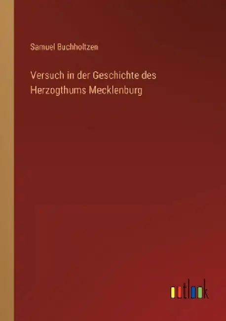 Versuch in der Geschichte des Herzogthums Mecklenburg by Buchholtzen, Samuel
