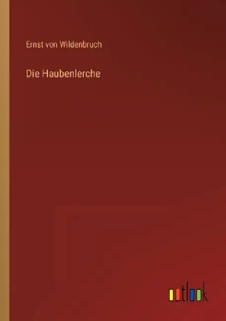 Die Haubenlerche by Wildenbruch, Ernst Von