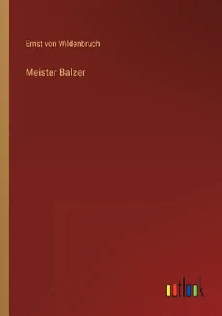 Meister Balzer by Wildenbruch, Ernst Von