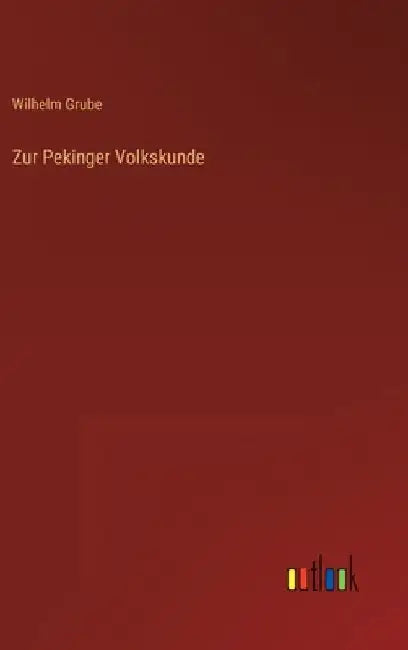Zur Pekinger Volkskunde by Grube, Wilhelm