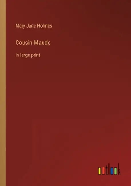 Cousin Maude: in large print by Mary Jane Holmes