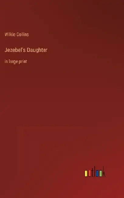 Jezebel's Daughter: in large print by Wilkie Collins