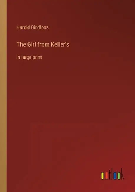 The Girl from Keller's: in large print by Harold Bindloss