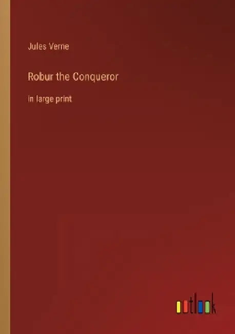 Robur the Conqueror: in large print by Jules Verne