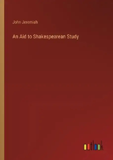 An Aid to Shakespearean Study by John Jeremiah