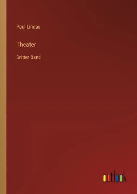 Theater: Dritter Band by Lindau, Paul