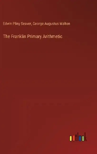 The Franklin Primary Arithmetic by Edwin Pliny Seaver