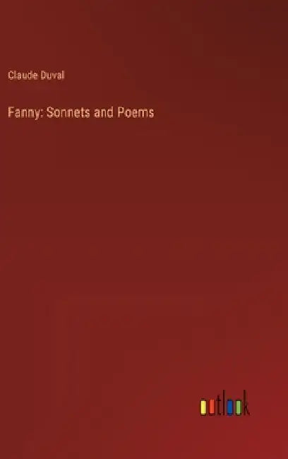 Fanny: Sonnets and Poems by Claude Duval
