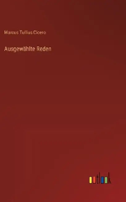 Ausgewählte Reden by Cicero, Marcus Tullius