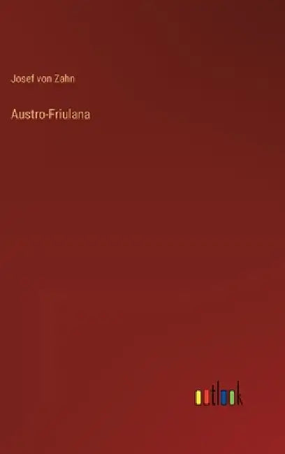Austro-Friulana by Josef Von Zahn