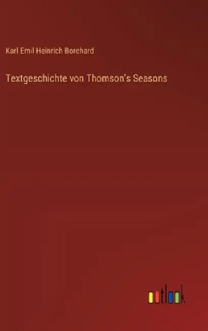 Textgeschichte von Thomson's Seasons by Karl Emil Heinrich Borchard
