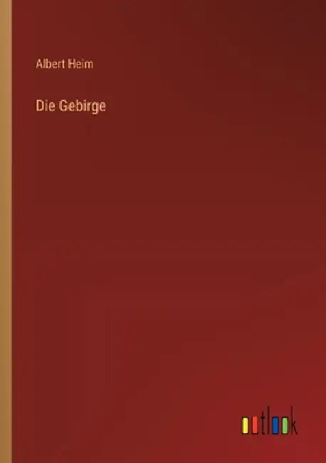Die Gebirge by Albert Heim