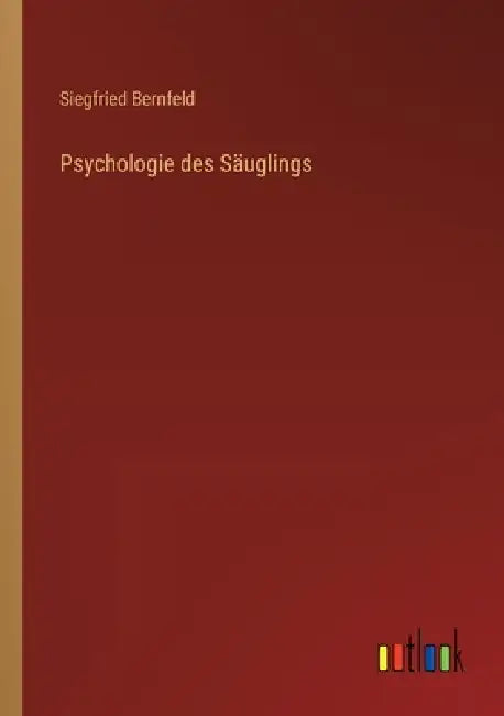 Psychologie des Säuglings by Siegfried Bernfeld