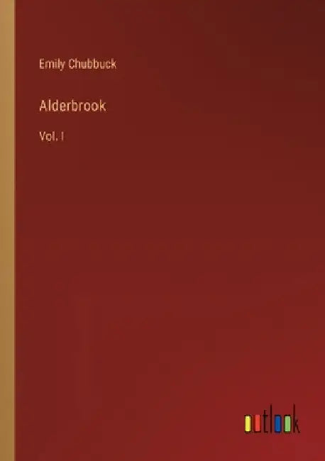 Alderbrook: Vol. I by Emily Chubbuck