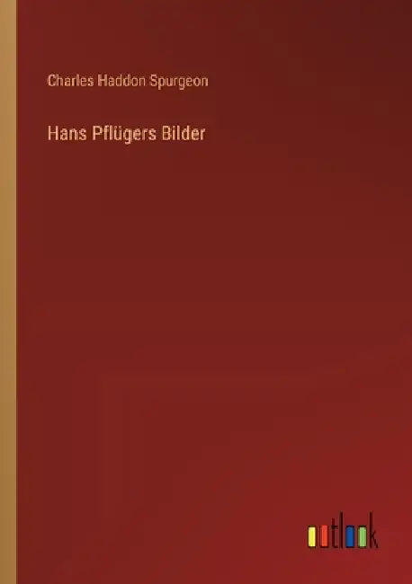 Hans Pflügers Bilder by Charles Haddon Spurgeon