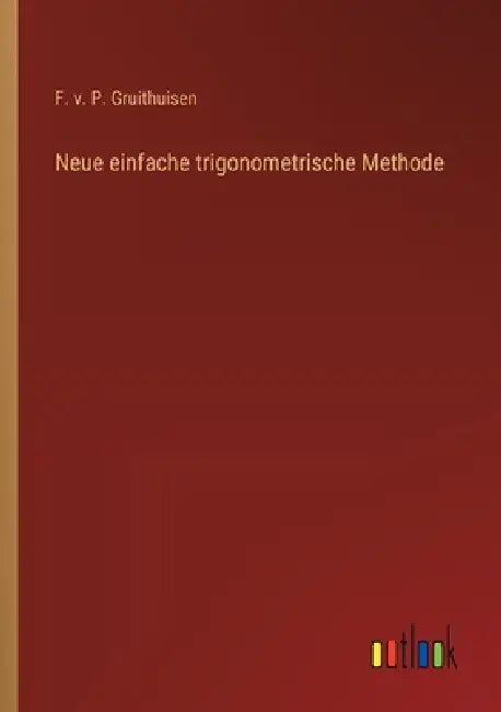 Neue einfache trigonometrische Methode by F. V. P. Gruithuisen