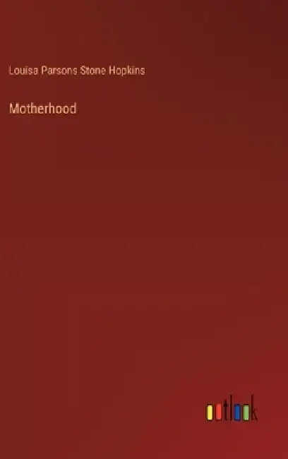 Motherhood by Louisa Parsons Stone Hopkins