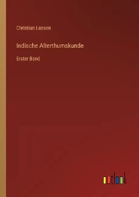 Indische Alterthumskunde: Erster Band by Lassen, Christian
