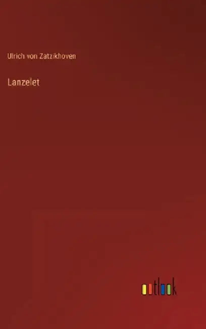 Lanzelet by Zatzikhoven, Ulrich Von