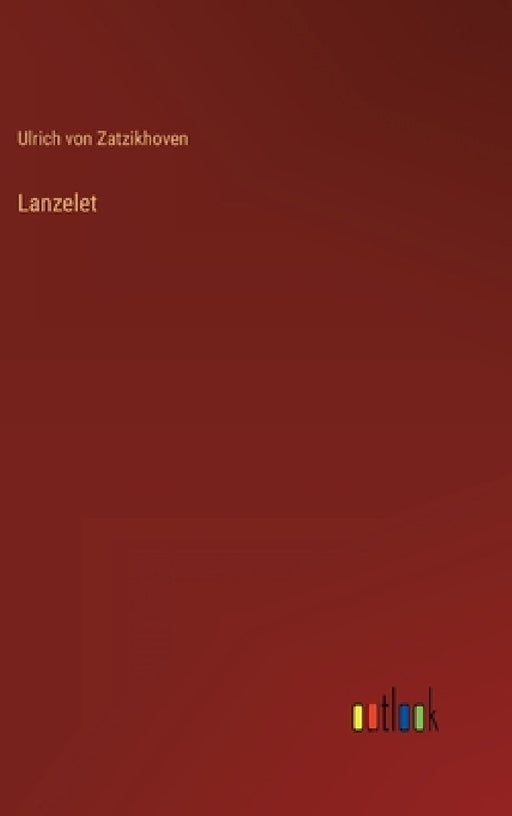 Lanzelet by Ulrich Von Zatzikhoven