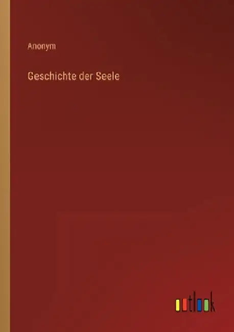 Geschichte der Seele by Anonym