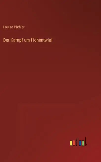 Der Kampf um Hohentwiel by Louise Pichler