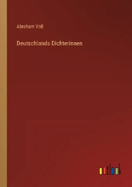 Deutschlands Dichterinnen by Voß, Abraham