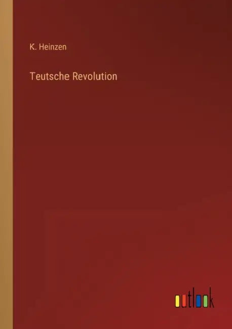 Teutsche Revolution by K. Heinzen