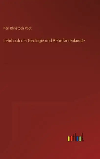 Lehrbuch der Geologie und Petrefactenkunde by Vogt, Karl Christoph