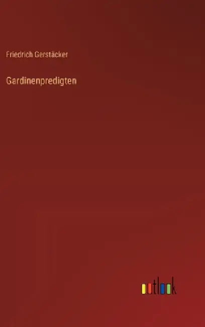 Gardinenpredigten by Friedrich Gerstäcker