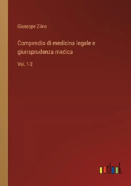 Compendio di medicina legale e giurisprudenza medica: Vol. 1-2 by Ziino, Giuseppe