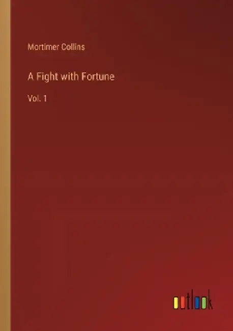 A Fight with Fortune: Vol. 1 by Mortimer Collins