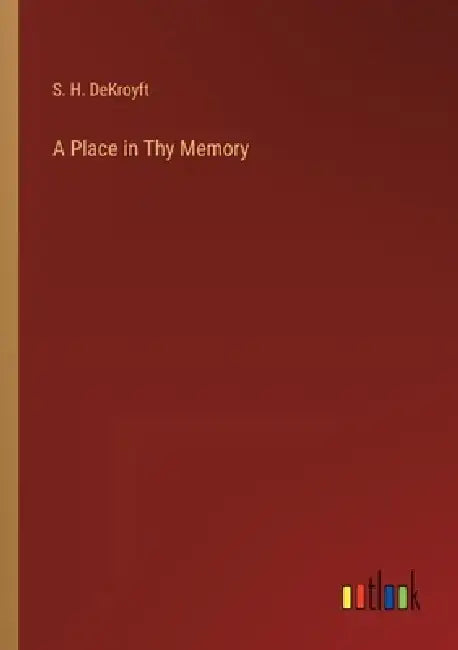 A Place in Thy Memory by S. H. Dekroyft