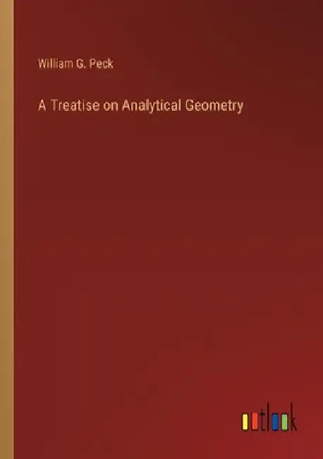 A Treatise on Analytical Geometry by William G. Peck