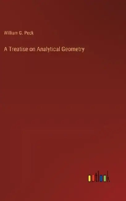 A Treatise on Analytical Geometry by William G. Peck