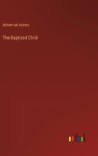The Baptized Child by Nehemiah Adams