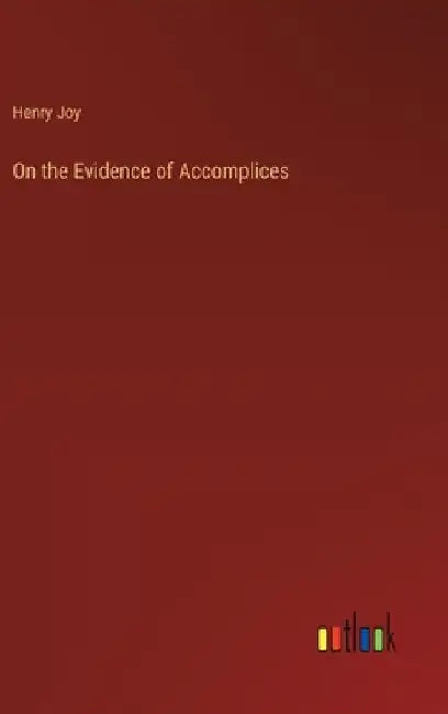 On the Evidence of Accomplices by Henry Joy