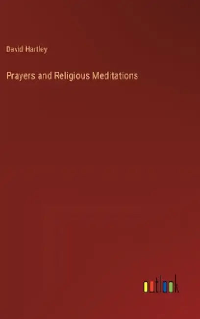 Prayers and Religious Meditations by David Hartley