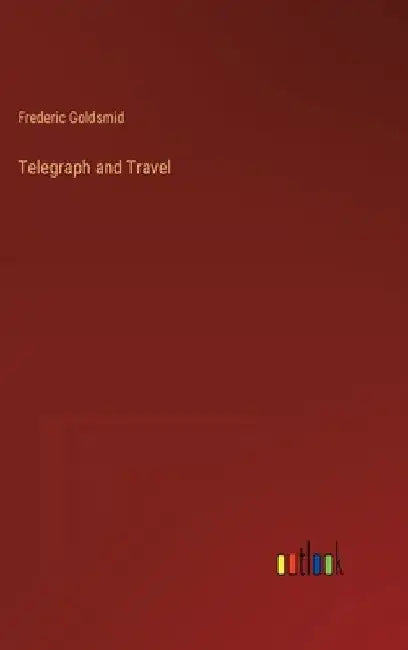 Telegraph and Travel by Frederic Goldsmid
