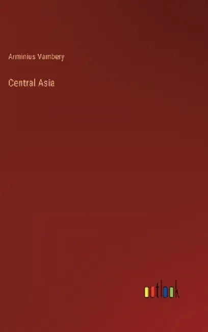 Central Asia by Arminius Vambery