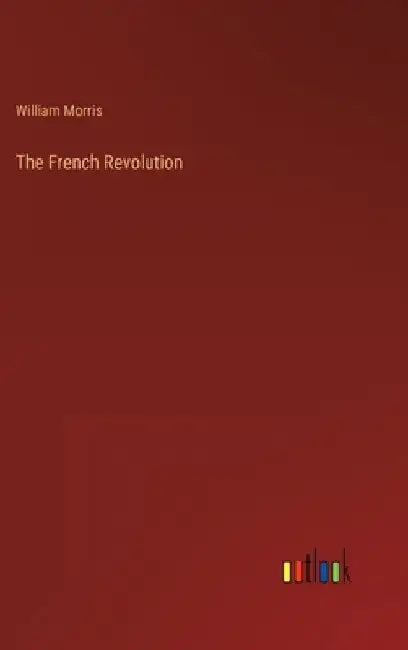 The French Revolution by William Morris