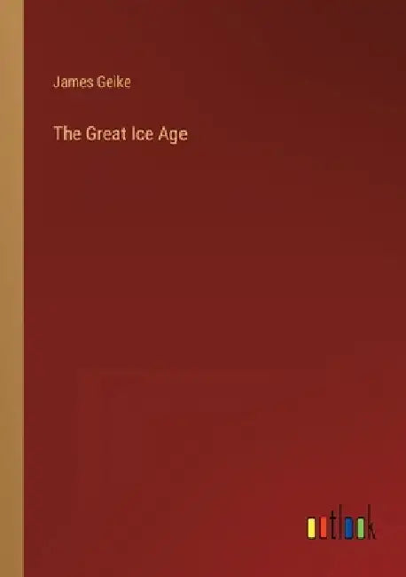 The Great Ice Age by James Geike