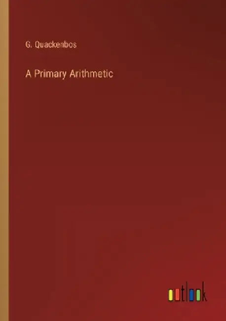 A Primary Arithmetic by G. Quackenbos