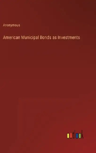 American Municipal Bonds as Investments by Anonymous