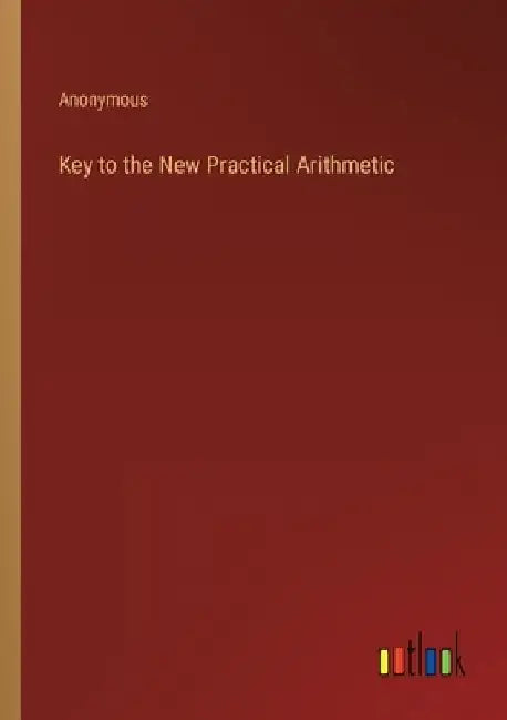 Key to the New Practical Arithmetic by Anonymous