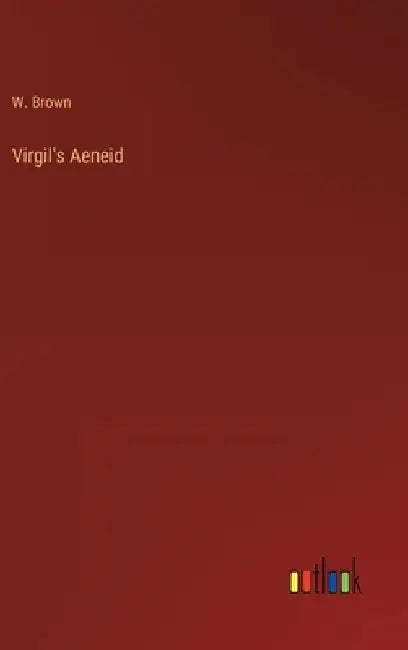 Virgil's Aeneid by W. Brown
